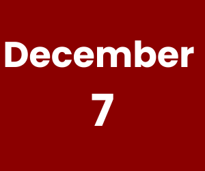 December 7 (300 x 250 px)