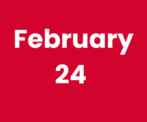 February 24 (300 x 250 px)