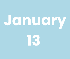 January 13 (300 x 250 px)