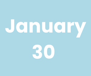 January 30 (300 x 250 px)
