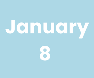 January 8 (300 x 250 px)