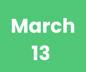 March 13 (300 x 250 px)