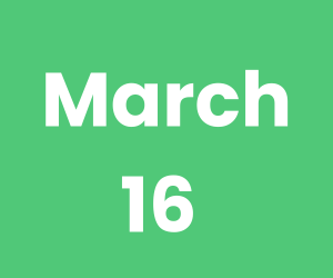 March 16 (300 x 250 px)