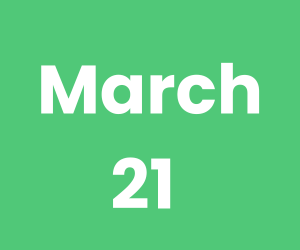 March 21 (300 x 250 px)