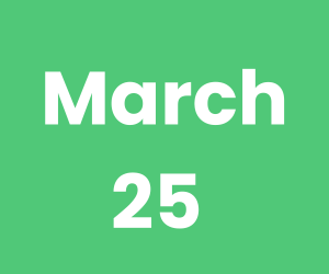 March 25 (300 x 250 px)