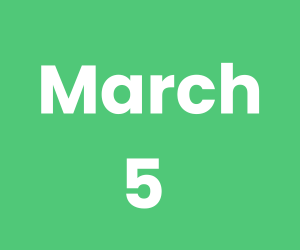 March 5 (300 x 250 px)
